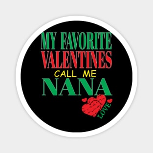 Cute My Favorite Valentines Call Me Nana Grandma Mother Mom Hearts Magnet